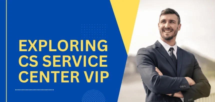 CS Service Center VIP